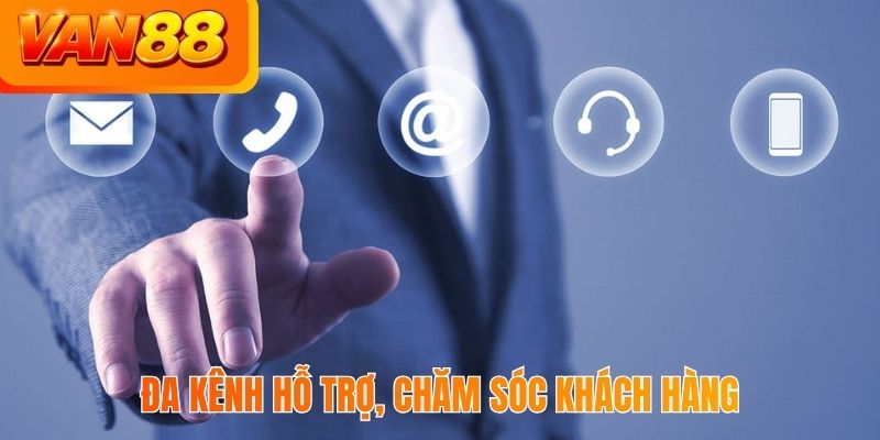 Đa kênh hỗ trợ, chăm sóc khách hàng
